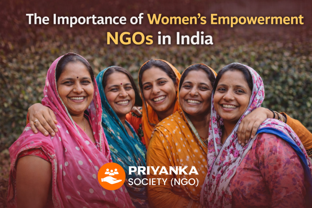 Blog thumbnail for “The Importance of Women’s Empowerment NGOs in India” featuring a group of happy Indian women in colorful traditional clothing standing together to represent unity, confidence, and social progress, with bold heading text and the Priyanka Society NGO logo watermark in the corner, highlighting women education, support, and empowerment initiatives in India – https://www.priyankasociety.org/